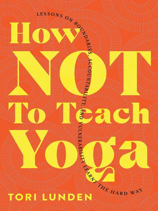 Title details for How Not to Teach Yoga by Tori Lunden - Wait list